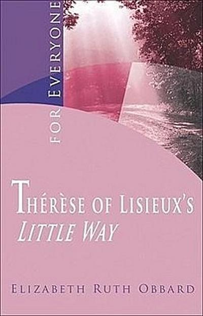 Therese of Lisieux’s "Little Way" for Everyone