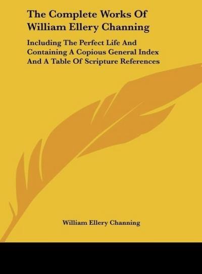 The Complete Works Of William Ellery Channing