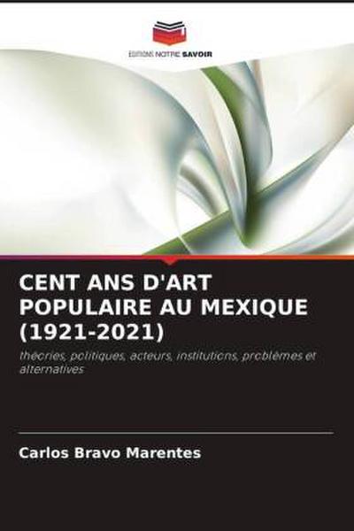 CENT ANS D’ART POPULAIRE AU MEXIQUE (1921-2021)