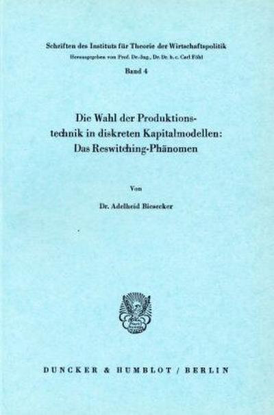 Die Wahl der Produktionstechnik in diskreten Kapitalmodellen: Das Reswitching-Phänomen.