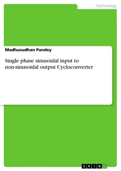 Single phase sinusoidal input to non-sinusoidal output Cycloconverter