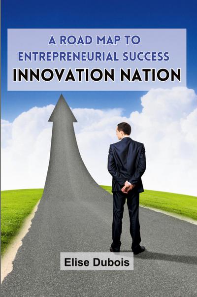 A Road Map to Entrepreneurial Success