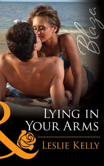 Kelly, L: Lying in Your Arms (Mills & Boon Blaze) (Forbidden
