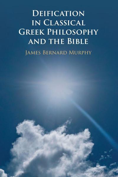 Deification in Classical Greek Philosophy and the Bible