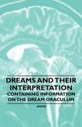 Dreams and their Interpretation - Containing Information on the Dream Oraculum