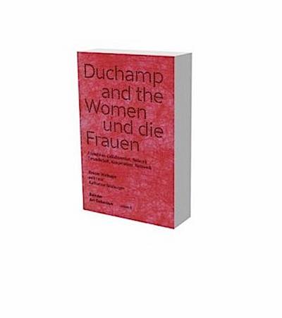 Duchamp und die Frauen. Freundschaft, Kooperation, Netzwerke