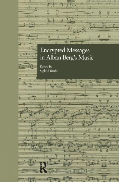 Encrypted Messages in Alban Berg’s Music