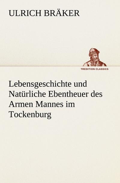 Lebensgeschichte und Natürliche Ebentheuer des Armen Mannes im Tockenburg