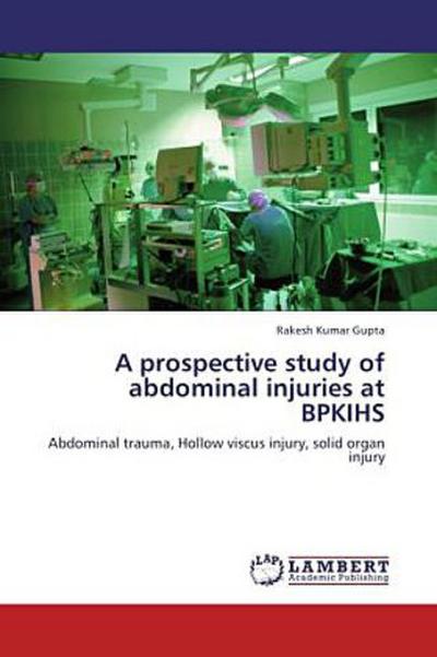 A prospective study of abdominal injuries at BPKIHS