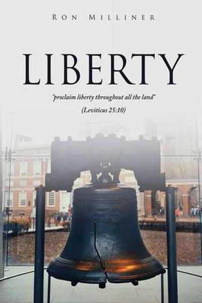 Liberty: "proclaim liberty throughout all the land" (Leviticus 25:10)