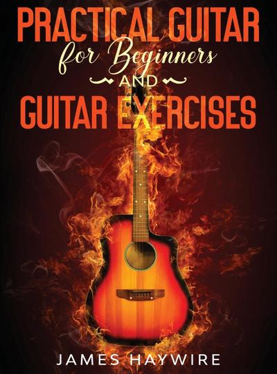 Practical Guitar For Beginners And Guitar Exercises
