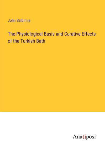 The Physiological Basis and Curative Effects of the Turkish Bath