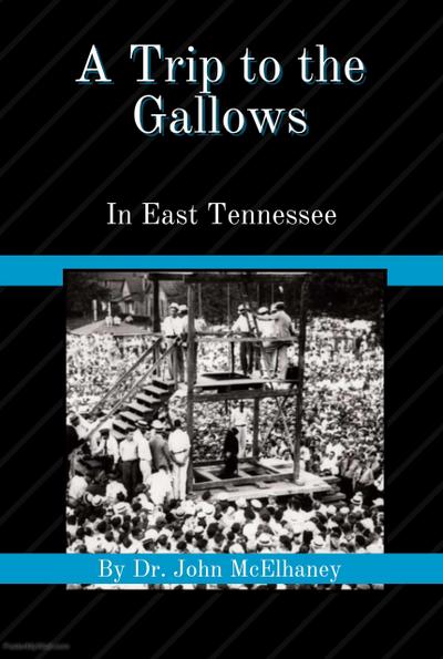 A Trip To the Gallows in East Tennessee