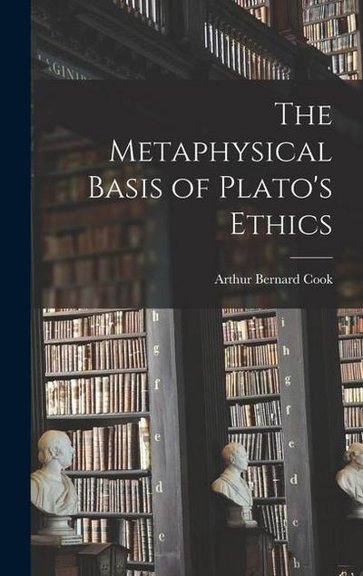 The Metaphysical Basis of Plato’s Ethics