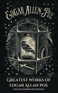 Greatest Works of Edgar Allan Poe (Deluxe Hardbound Edition)