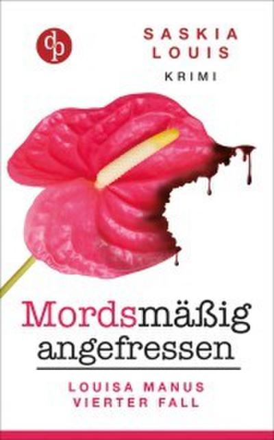 Mordsmäßig angefressen (Frauenkrimi, Chick Lit, Frauenroman)
