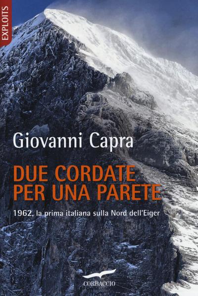Due cordate per una parete. 1962, la prima italiana sulla Nord dell’Eiger