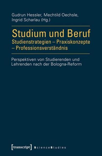 Studium und Beruf: Studienstrategien - Praxiskonzepte - Professionsverständnis