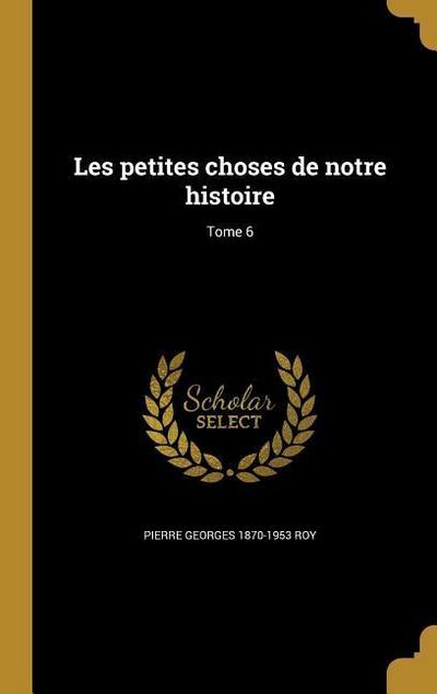 Les petites choses de notre histoire; Tome 6