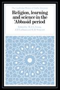 Religion, Learning and Science in the ’Abbasid Period