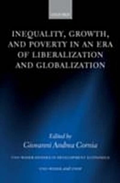 Inequality, Growth, and Poverty in an Era of Liberalization and Globalization