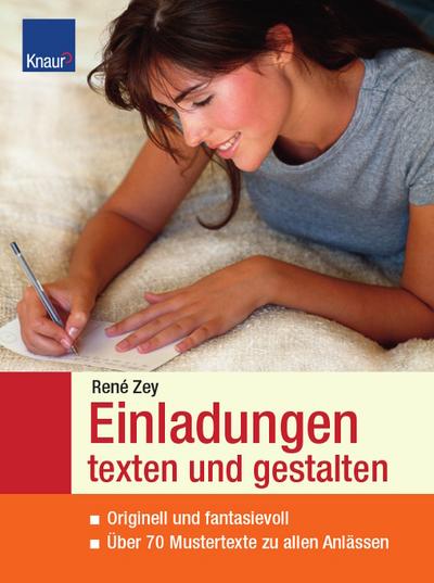 Einladungen texten und gestalten: Originell und fantasievoll Über 70 Mustertexte zu allen Anlässen