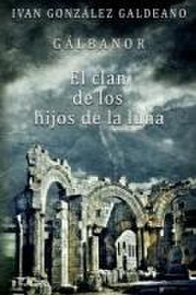 Galbánor : el clan de los hijos de la luna