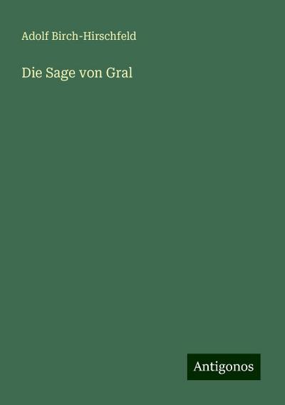 Birch-Hirschfeld, A: Sage von Gral