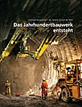 Das Jahrhundertbauwerk entsteht