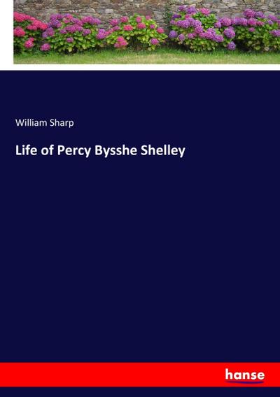 Life of Percy Bysshe Shelley