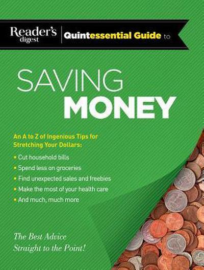 Reader’s Digest Quintessential Guide to Saving Money: The Best Advice, Straight to the Point!