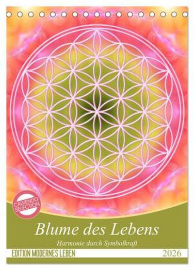 Blume des Lebens - Harmonie durch Symbolkraft (Tischkalender 2026 DIN A5 hoch), CALVENDO Monatskalender