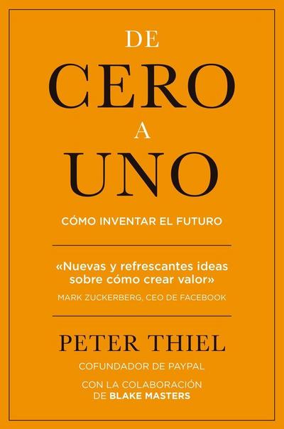 De cero a uno : cómo inventar el futuro