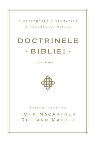 Doctrinele Bibliei, Volumul 1 (Biblical Doctrine, Volume 1)