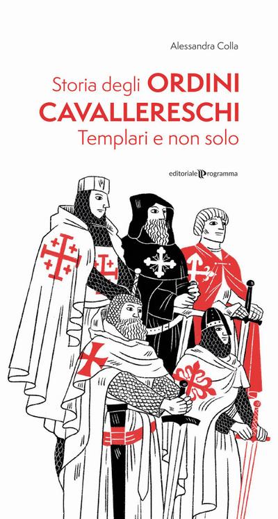 Storia degli ordini cavallereschi. Templari e non solo