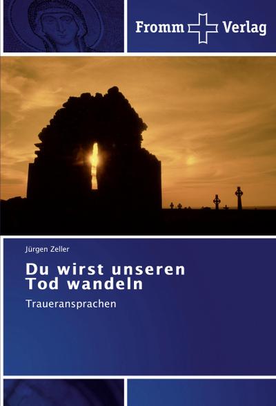 Du wirst unseren Tod wandeln