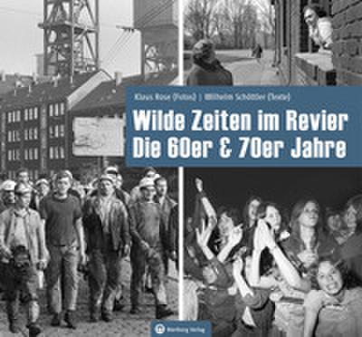 Wilde Zeiten im Revier - Die 60er & 70er Jahre
