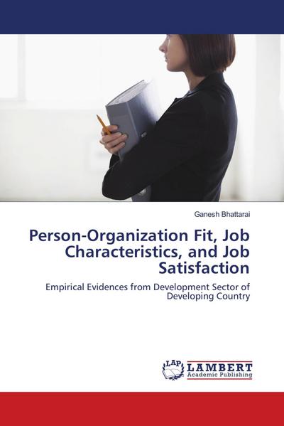 Person-Organization Fit, Job Characteristics, and Job Satisfaction