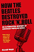 How the Beatles Destroyed Rock ’n’ Roll