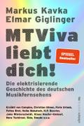 MTViva liebt dich!: Die elektrisierende Geschichte des deutschen Musikfernsehens | Die unterhaltsamen Geschichten berühmter Musiker und Moderatoren - vor und hinter der Kamera