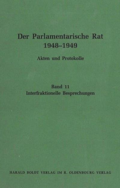 Der Parlamentarische Rat 1948-1949 Interfraktionelle Besprechungen