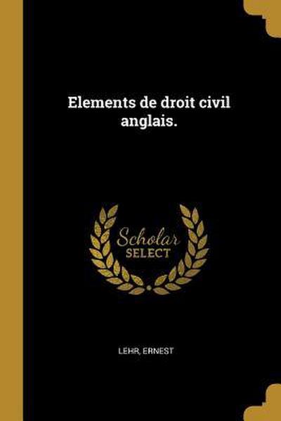 Elements de droit civil anglais.