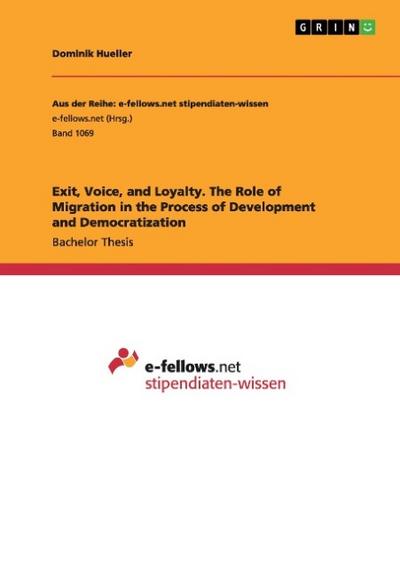 Exit, Voice, and Loyalty.The Role of Migration in the Process of Development and Democratization