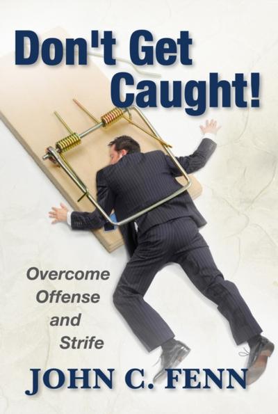 Don’t Get Caught: Overcome Offense and Strife