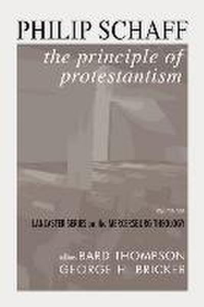 The Principle of Protestantism: Lancaster Series on the Mercersburg Theology