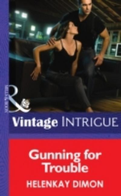 Gunning for Trouble (Mills & Boon Intrigue) (Mystery Men, Book 3)