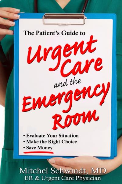 The Patient’s Guide to Urgent Care and the Emergency Room