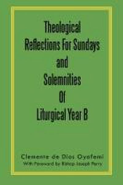 Theological Reflections for Sundays and Solemnities of Liturgical Year B
