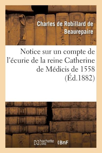 Notice Sur Un Compte de l’Écurie de la Reine Catherine de Médicis de 1558