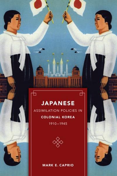 Japanese Assimilation Policies in Colonial Korea, 1910-1945